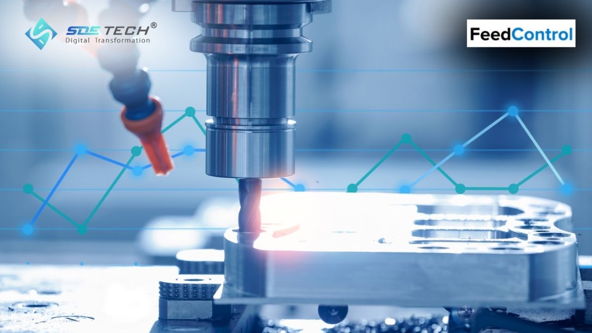 Tối ưu hóa hiệu suất gia công CNC với công nghệ FeedControl