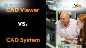 CAD Viewer và CAD systems: Vì sao nên chọn 3DViewStation