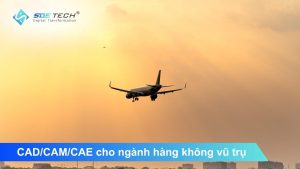 Giải pháp CAD/CAM/CAE cho ngành hàng không vũ trụ 