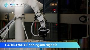 Hệ sinh thái giải pháp CAD/CAM/CAE cho ngành điện tử