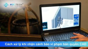 Cách xử lý khi nhận thư cảnh báo vi phạm bản quyền phần mềm CAD 