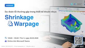 Webinar Dự đoán lỗi thường gặp trong thiết kế khuôn nhựa Shrinkage & Warpage
