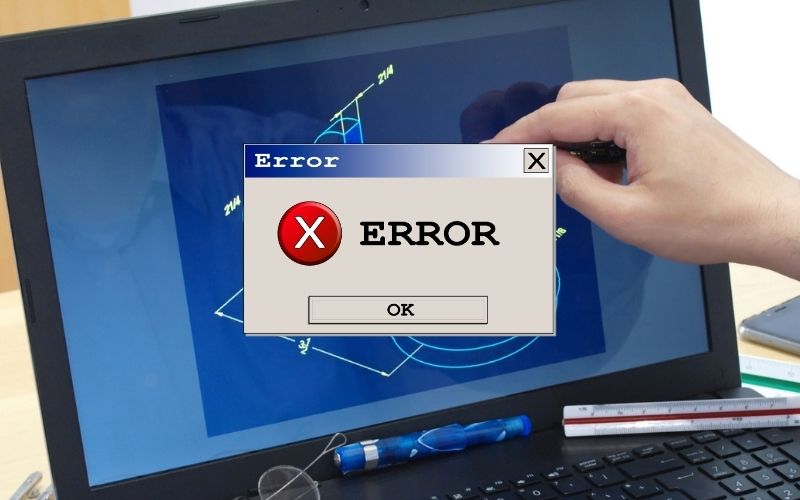 Lỗi thường gặp khi sử dụng phần mềm CAD là gì